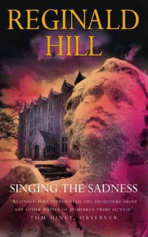 Cover of Singing the Sadness by Reginald Hill