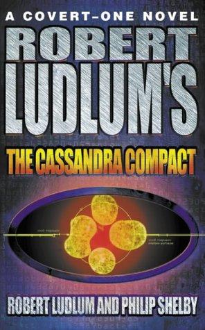 Cover of Robert Ludlum's 'The Cassandra Compact' by Robert Ludlum, Philip Shelby