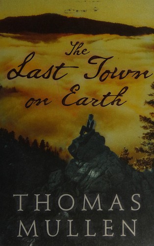 Cover of Last Town on Earth, The by Thomas Mullen