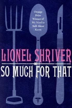 Cover of So Much for That by Lionel Shriver