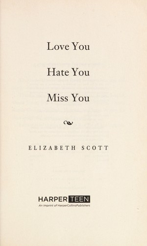 Cover of Love You Hate You Miss You by Elizabeth Scott