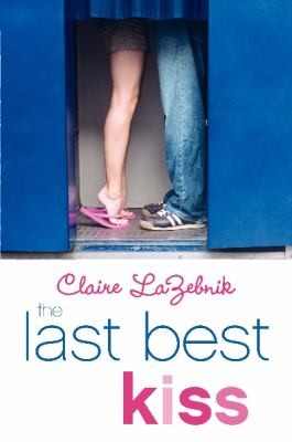Cover of The Last Best Kiss by Claire Scovell LaZebnik