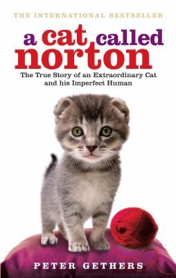 Cover of A Cat Called Norton The True Story Of An Extraordinary Cat And His Imperfect Human by Peter Gethers