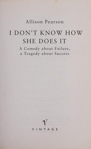 Cover of I Don't Know How She Does It by Allison Pearson