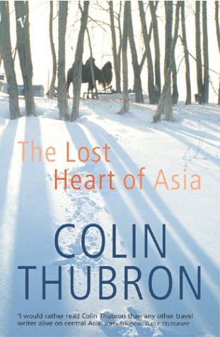 Cover of Lost Heart of Asia by Colin Thubron