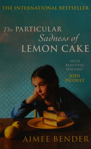Cover of The particular sadness of lemon cake by Aimee Bender
