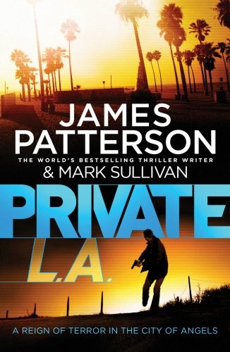 Cover of Private L A EXPORT by James Patterson, Mark T. Sullivan