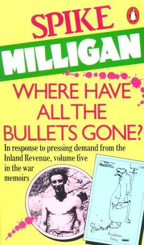 Cover of Where have all the bullets gone? by Spike Milligan
