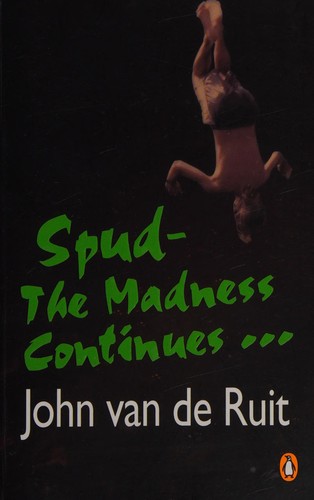 Cover of Spud, the madness continues-- by John Van de Ruit