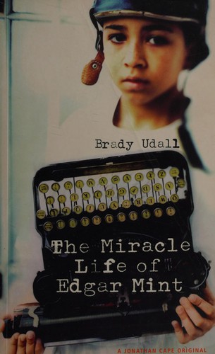 Cover of The miracle life of Edgar Mint by Brady Udall