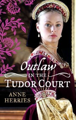 Cover of Outlaw in the Tudor Court by Anne Herries