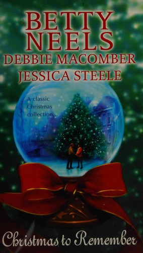 Cover of Christmas to Remember by Betty Neels, Debbie Macomber, Jessica Steele