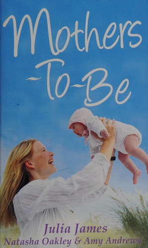 Cover of Mothers-to-Be by Julia James, Natasha Oakley, Amy Andrews