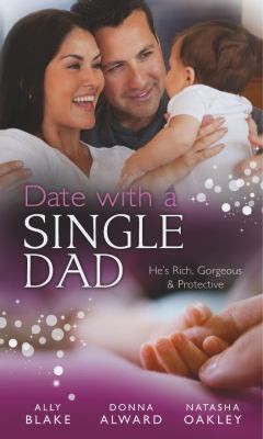 Cover of Date With A Single Dad by Donna Alward, Ally Blake, Natasha Oakley