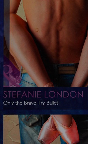 Cover of Only the Brave Try Ballet by Stefanie London