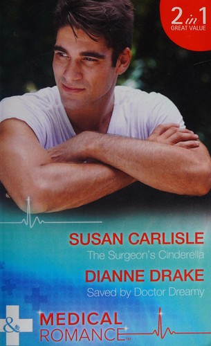 Cover of The Surgeon's Cinderella / Saved by Doctor Dreamy by Susan Carlisle, Dianne Drake