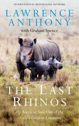 Cover of The Last Rhinos by Lawrence Anthony, Graham Spence