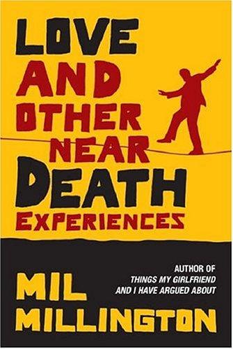 Cover of Love & Other Near Death Experiences~Mil Millington by Mil Millington