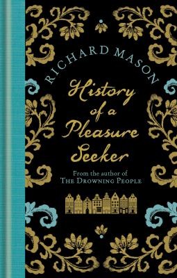 Cover of The History Of A Pleasure Seeker by Richard Mason