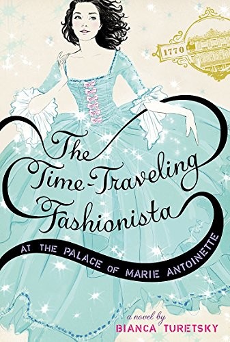 Cover of The Time-Traveling Fashionista at the Palace of Marie Antoinette by Bianca Turetsky