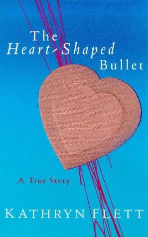 Cover of The Heart Shaped Bullet by Kathryn Flett