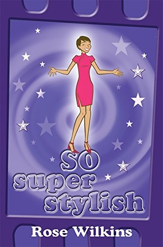 Cover of So Super Stylish by Rose Wilkins