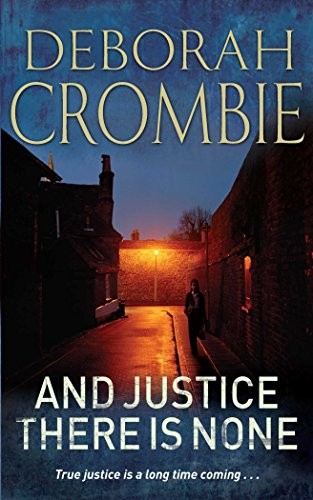 Cover of And Justice, There Is None by Deborah Crombie