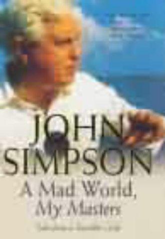 Cover of A Mad World, My Masters by John Simpson