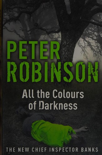 Cover of All the Colours of Darkness by Robinson, Peter