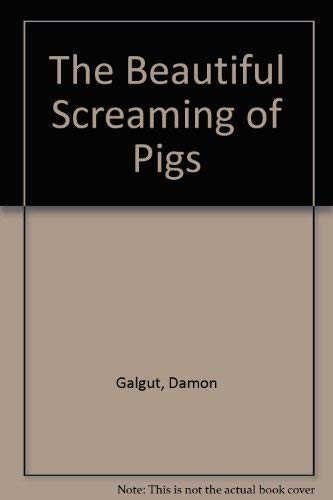 Cover of The beautiful screaming of pigs. by Damon Galgut