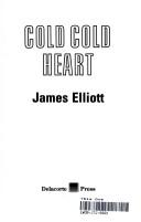Cover of Cold, cold heart by James Elliott