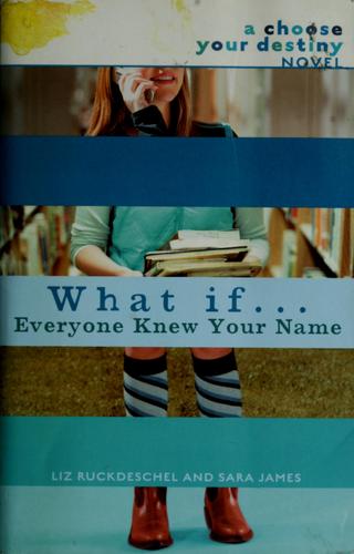 Cover of What if-- everyone knew your name? by Liz Ruckdeschel