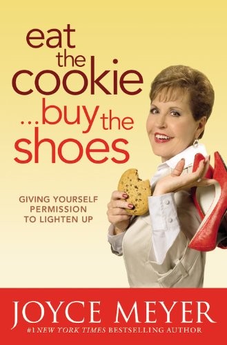 Cover of Eat the Cookie, Buy the Shoes by Joyce Meyer