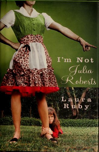 Cover of I'm not Julia Roberts by Laura Ruby