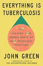 Cover of Everything Is Tuberculosis by John Green
