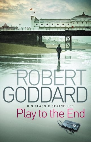 Cover of Play to the End by Robert Goddard