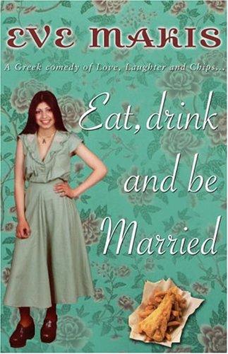 Cover of Eat, Drink and Be Married by Eve Makis