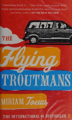 Cover of The flying Troutmans by Miriam Toews