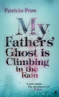 Cover of My Fathers' Ghost Is Climbing In The Rain by Patricio Pron