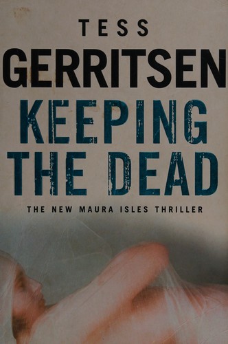 Cover of Keeping the dead by Tess Gerritsen