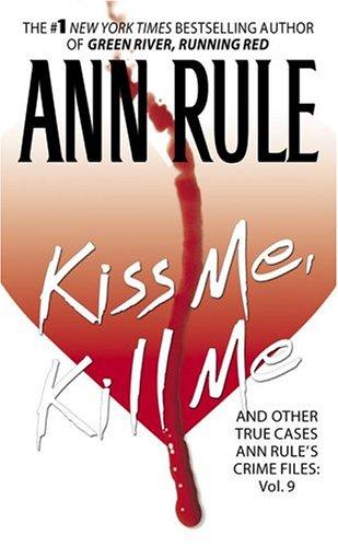 Cover of Kiss me, kill me and other true cases by Ann Rule