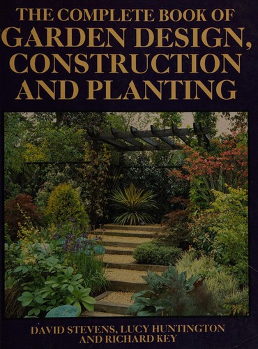 Cover of The complete book of garden design, construction, and planting by Stevens, David