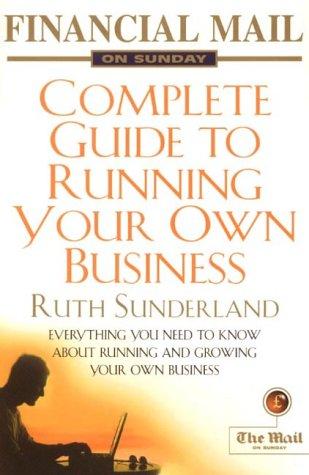 Cover of FINANCIAL MAIL ON SUNDAY GUIDE TO RUNNING YOUR OWN BUSINESS by RUTH SUNDERLAND