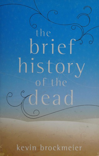 Cover of The brief history of the dead by Kevin Brockmeier