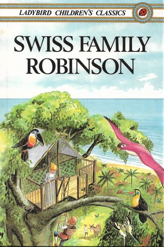 Cover of Swiss Family Robinson (Ladybird Children's Classics) by Johann David Wyss