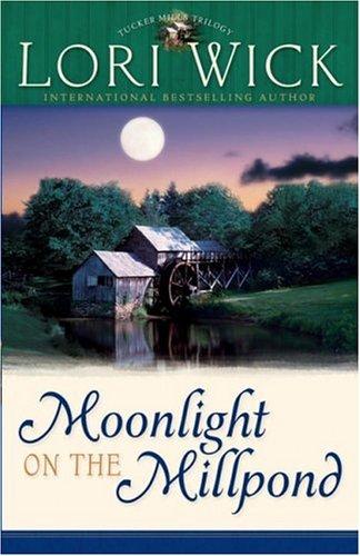Cover of Moonlight on the millpond by Lori Wick