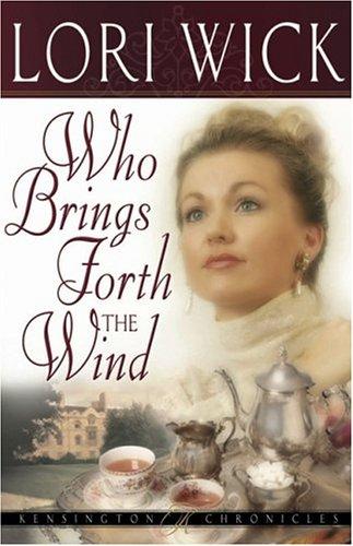 Cover of Who Brings Forth the Wind (Kensington Chronicles, Book 3) by Lori Wick
