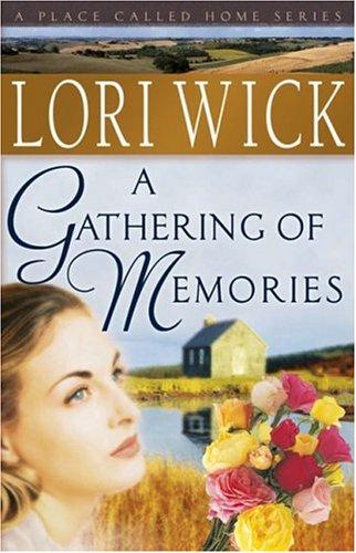 Cover of A Gathering of Memories (A Place Called Home Series #4) by Lori Wick