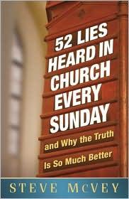 Cover of 52 Lies Heard in Church Every Sunday: ...And Why the Truth Is So Much Better by Steve McVey