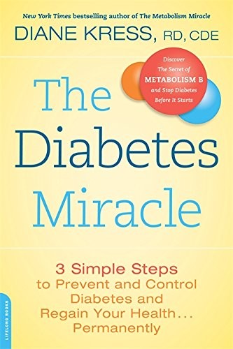 Cover of The Diabetes Miracle: 3 Simple Steps to Prevent and Control Diabetes and Regain Your Health . . . Permanently by Diane Kress